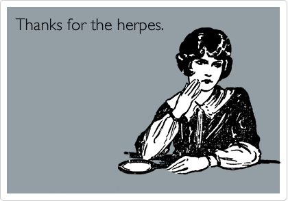 thanks to herpes